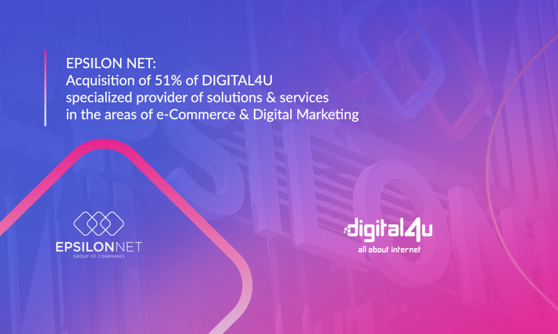 Acquisition of 51% of DIGITAL4U specialized provider of solutions & services in the areas of e-Commerce & Digital Marketing